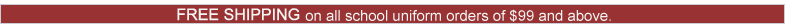 Free Shipping on all school uniforms of $99 and above