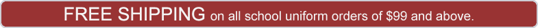 Free Shipping on all school uniforms of $99 and above