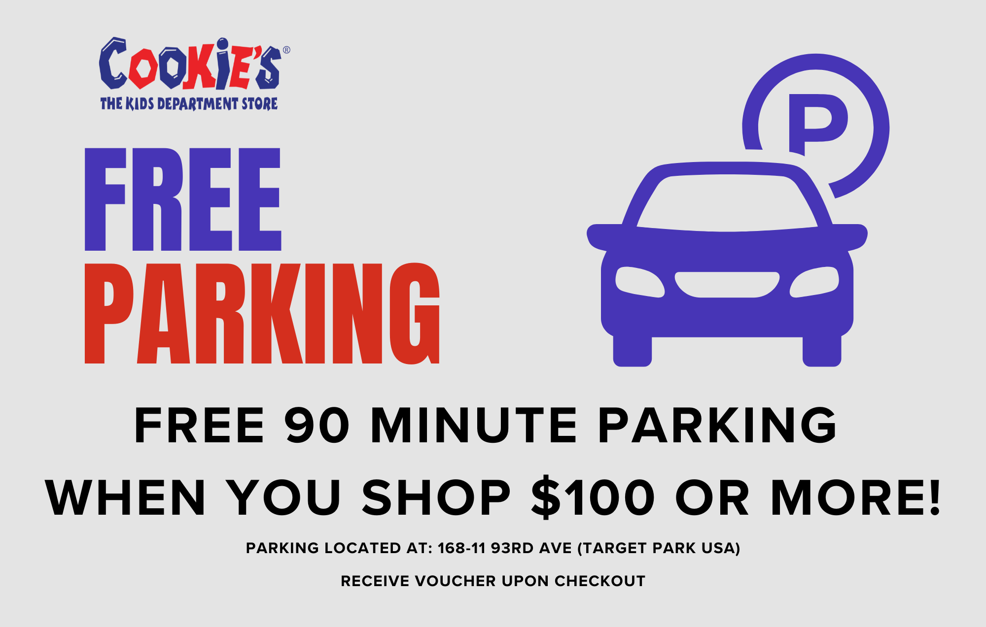 Free 90 Minute Parking When You Shop $100 Or More! Parking Located At: 168-11 93rd Ave. (Target Park USA). Receive Voucher Upon Checkout.