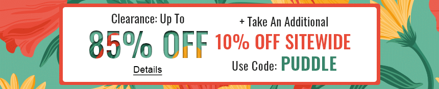 Clearance: Up to 85% OFF plus Take An Additional 10% OFF SITEWIDE. Use code: PUDDLE. Expires 3/31/2023, 11:59 PM PST.