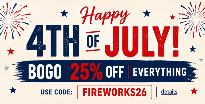 HAPPY 4TH OF JULY! BOGO 25% OFF EVERYTHING! Use code: FIREWORKS26. Expires 7/6/26, 11:59 PM PST.