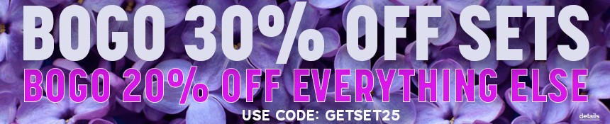 BOGO 30% OFF SETS - BOGO 20% OFF EVERYTHING ELSE! Use code: GETSET25. Expires 4/23/25, 11:59 PM PST.