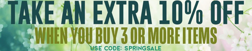 SPRING CLEARANCE: TAKE AN EXTRA 10% OFF WHEN YOU BUY 3 OR MORE ITEMS! Use code: SPRINGSALE. Expires 4/30/25, 11:59 PM PST.